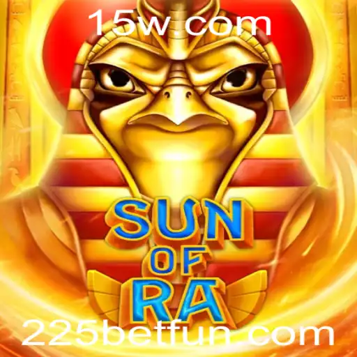 SunofRa: Descubra o Mundo Emoçionante de Apostas com 225 Bet