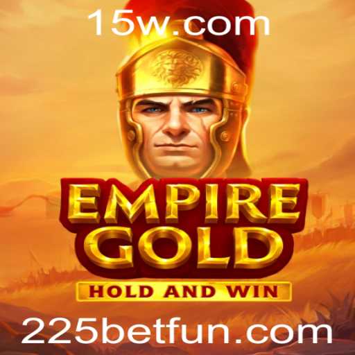 Descubra o Universo Atraente do Jogo EmpireGold e a Estratégia 225 Bet