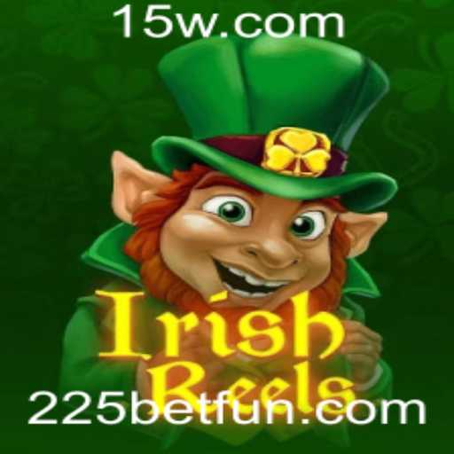 Descubra o Fascinante Mundo do IrishReels com a Estratégia 225 Bet
