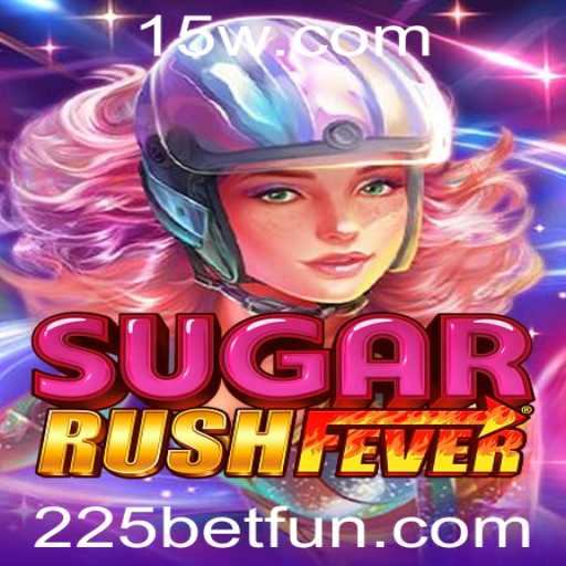 Explorando o Mundo de SugarRushFever: Jogo e Estratégias da Aposta 225